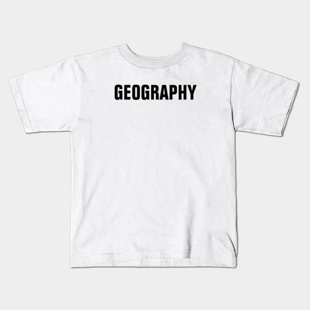 Geography Word - Simple Bold Text Kids T-Shirt by SpHu24